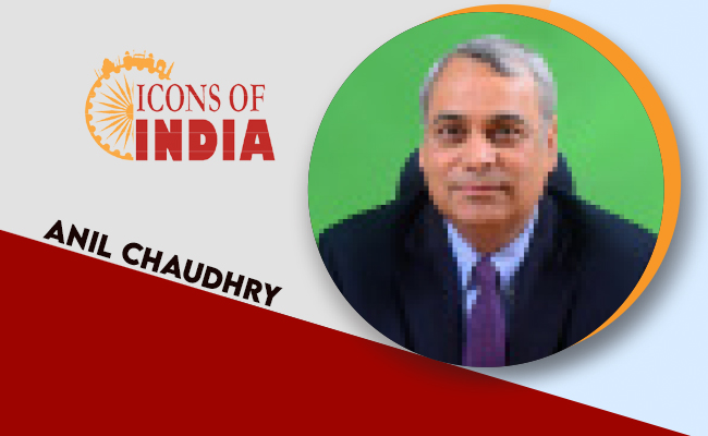 Icons Of India 2022: ANIL CHAUDHRY